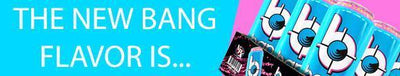 What is the New VPx BANG Flavor?