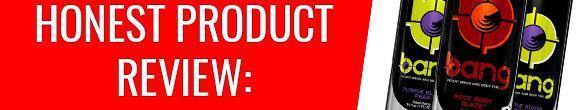 Honest Product Review: VPX BANG Energy