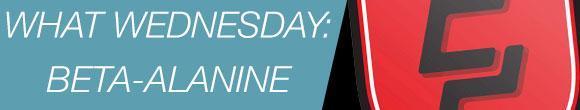 What Wednesday: Beta-Alanine