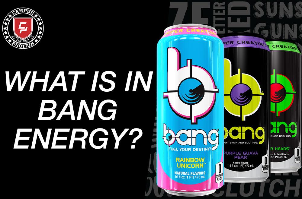 What is in BANG Energy Drinks? l Campus Protein