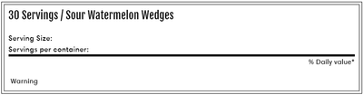 #nutrition facts_30 Servings / Sour Watermelon Wedges